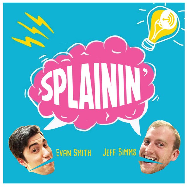 Podcast Cover Art for SPLAININ'. Evan Smith and Jeff Simms