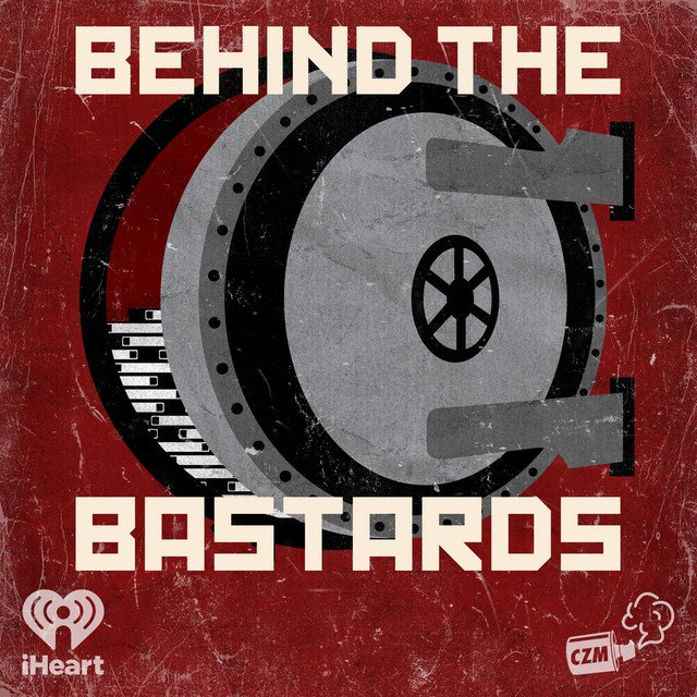 Podcast Cover Art for Behind the Bastards, CoolZoneMedia and iHeartPodcasts https://www.coolzonemedia.com/